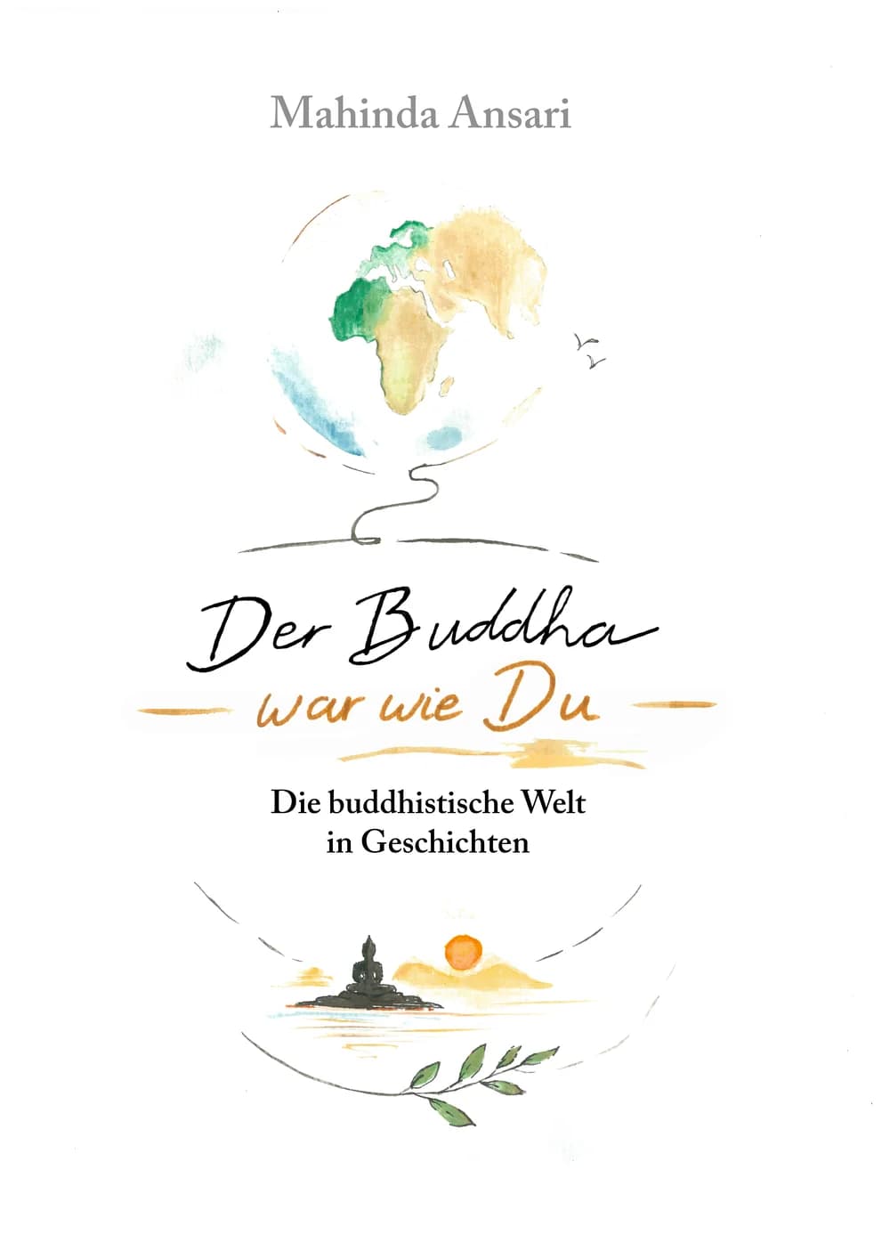 Buchcover „Der Buddha war wie Du“ – Aquarell mit Weltkugel, Vögeln und einer meditierenden Figur am Wasser.